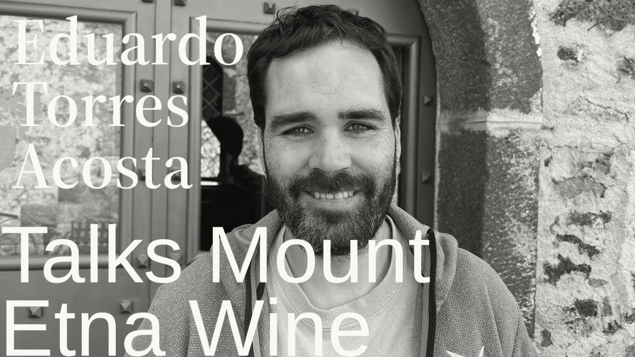 Eduardo Torres Acosta Talks Mount Etna Wine