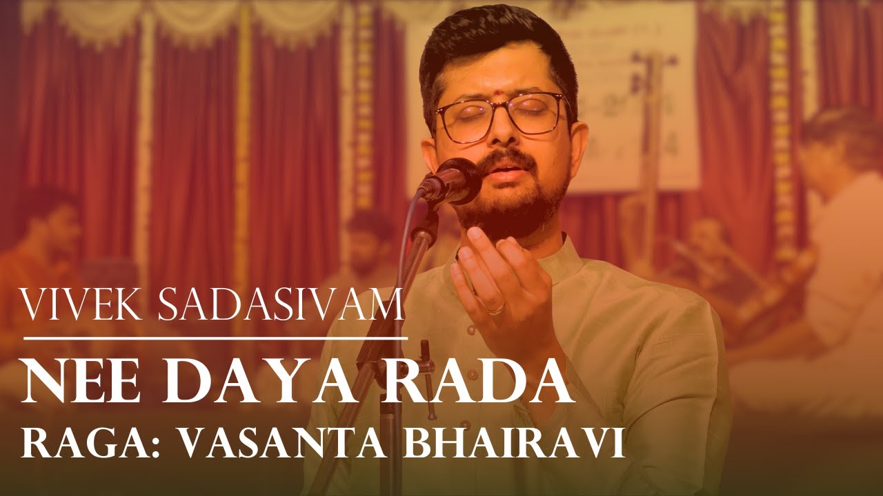 Nee Daya Rada | Vasanta Bhairavi | Vivek Sadasivam