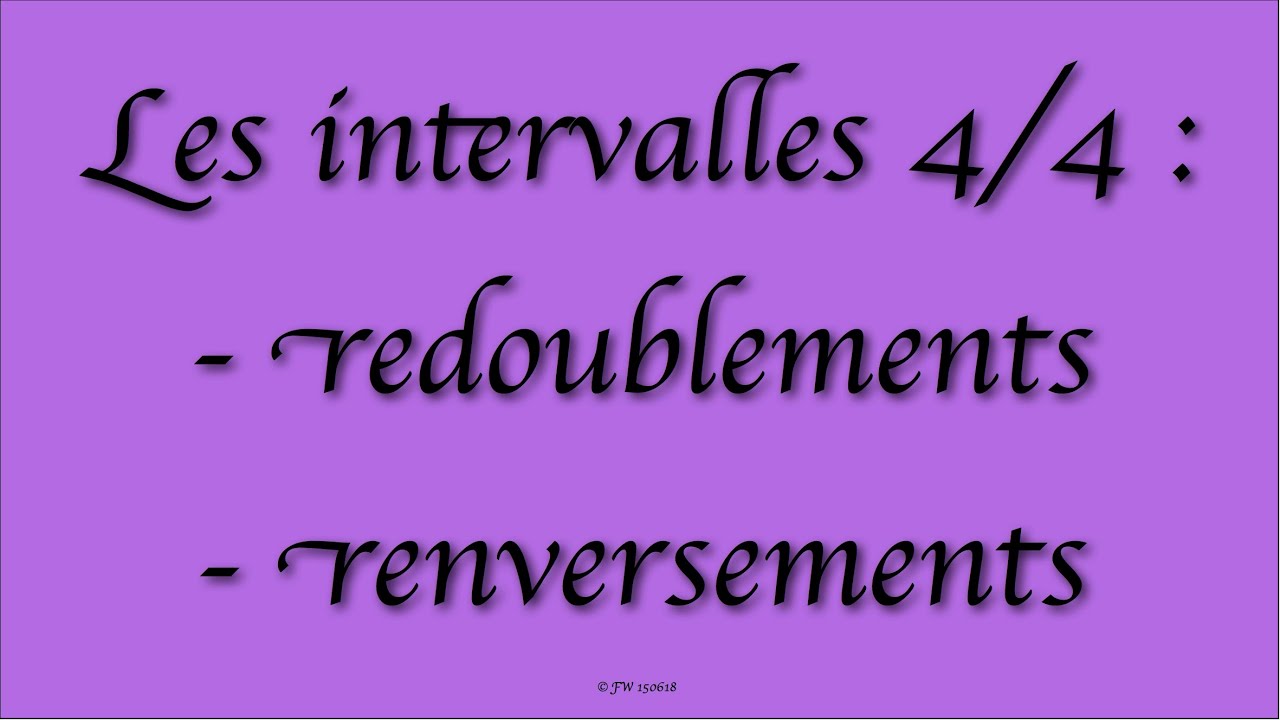 Les intervalles - partie 4 - Les redoublements et les renversements