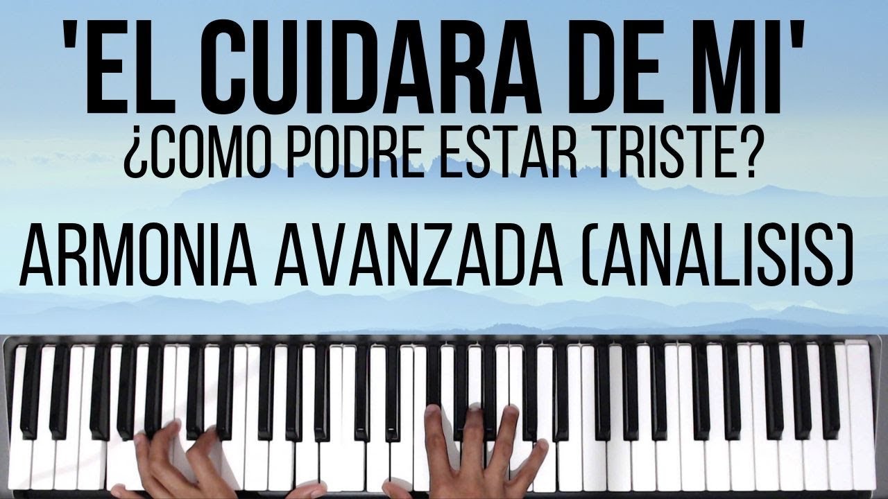 El Cuidara de Mi (¿Como Podre Estar Triste?) | Armonia Avanzada | Tutorial de Piano