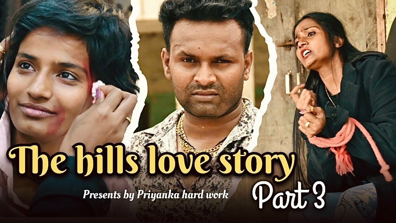 The Hills Love Story || Part 3 || #priyankahardworknewvideo #priyankahardworknewlovestory