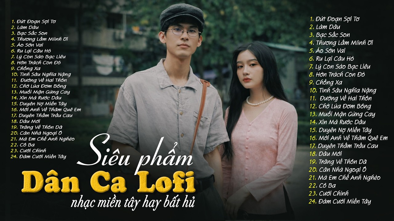 [MỚI NHẤT] 24 Ca Kh&uacute;c D&acirc;n Ca Lofi Đang B&atilde;o Mạng X&atilde; Hội 2026 - Nhạc Miền T&acirc;y Lofi Hot Tik Tok