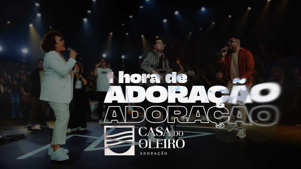 1 HORA DE ADORAÇÃO COM CASA DO OLEIRO ADORAÇÃO