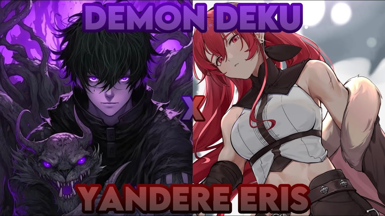 Demon Deku x Yandere Eris ~ Episode 1 [Mushoku Tensei AU] || “Get lost” FT: @Luluitoo