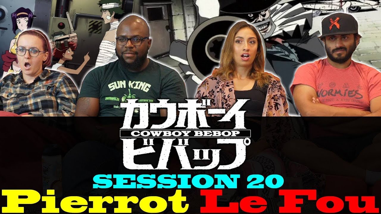 Cowboy Bebop - Session 20 Pierrot Le Fou  - Group Reaction