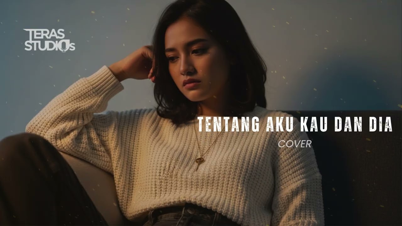 TENTANG AKU KAU DAN DIA - KANGEN BAND | COVER BY TERAS STUDIOS