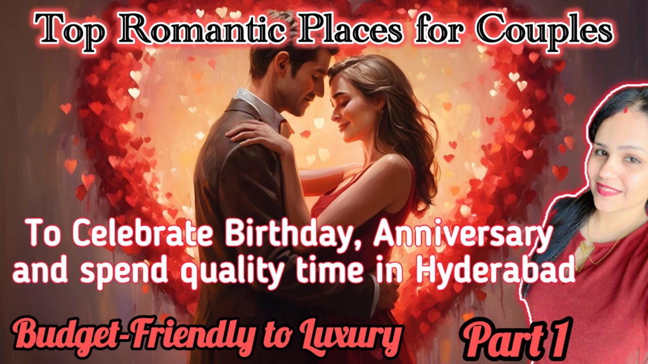 Top Romantic Places in Hyderabad | Budget to Luxury | B’day, Anniversary & Valentine’s| Part 1