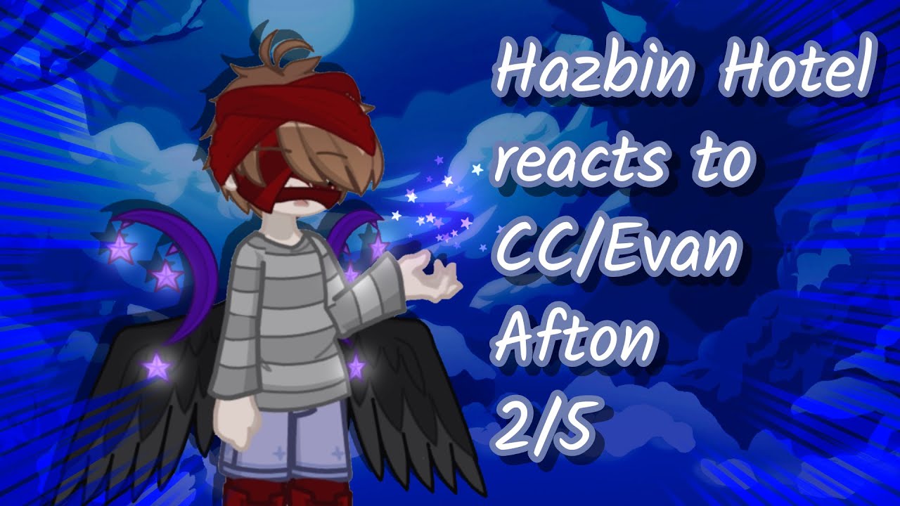 Hazbin Hotel Reacts to Evan Afton -Not Original-