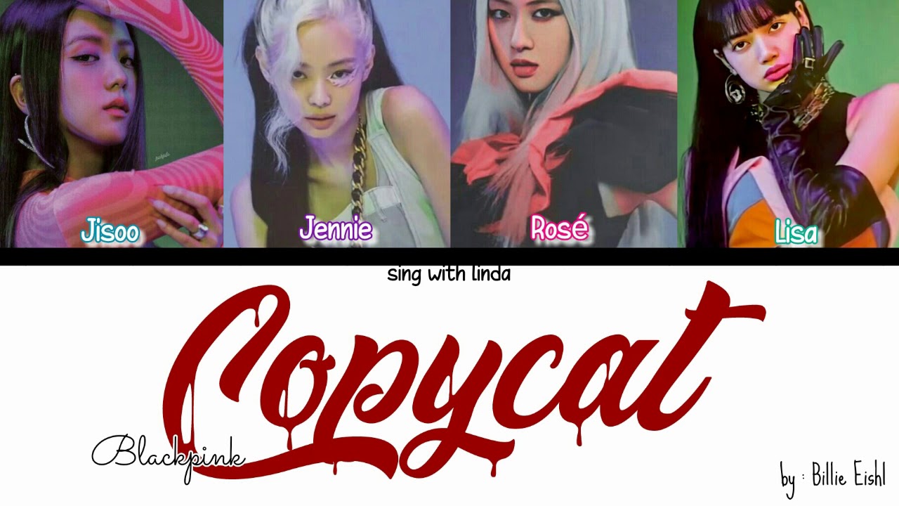 How Would BLACKPINK sing 'Copycat' by Billie Eilish (FANMADE) lyrics