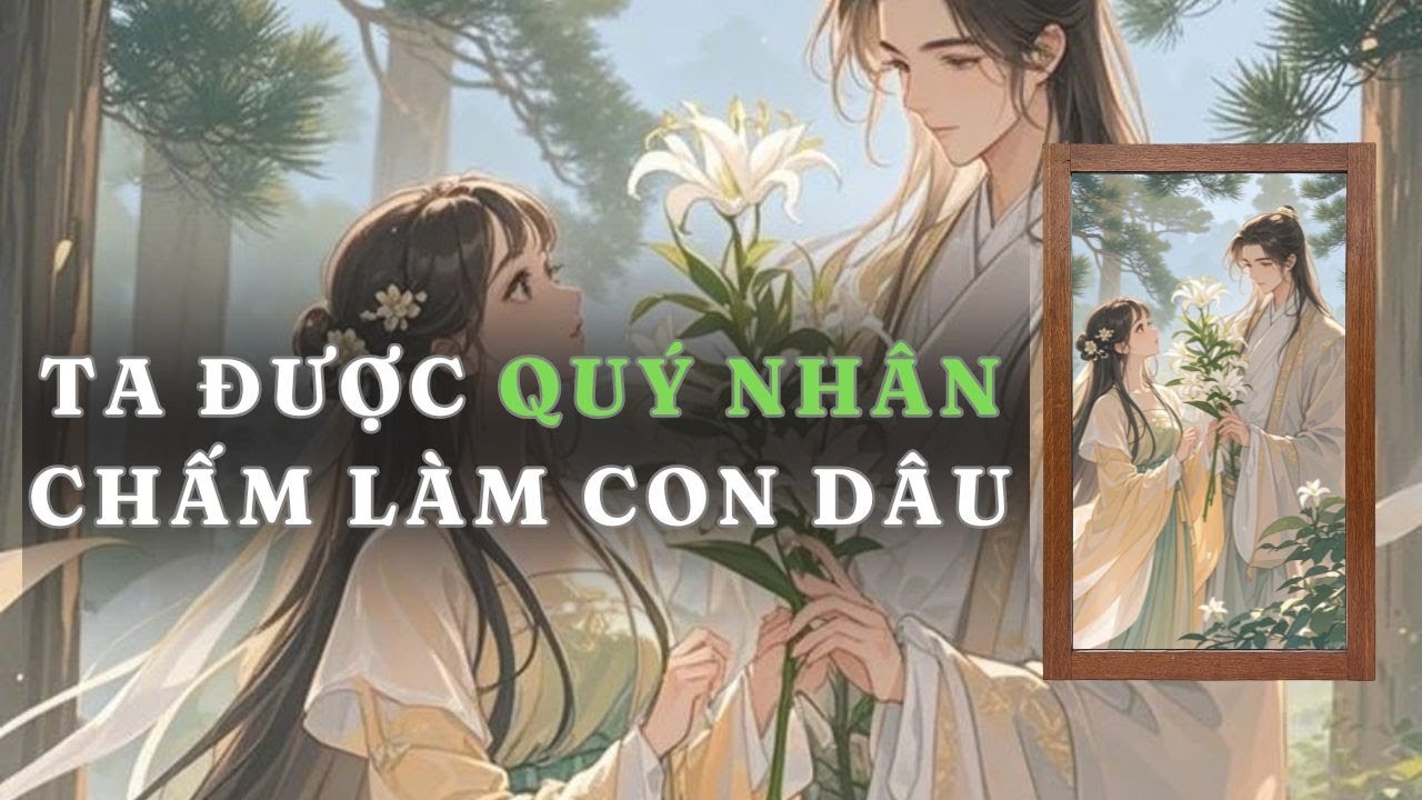 [ TRUYỆN AUDIO ] TA ĐƯỢC QUÝ NHÂN CHẤM LÀM CON DÂU - FULL | GIANG TUỆ MẪN AUDIO CHỮA LÀNH | REVIEW |