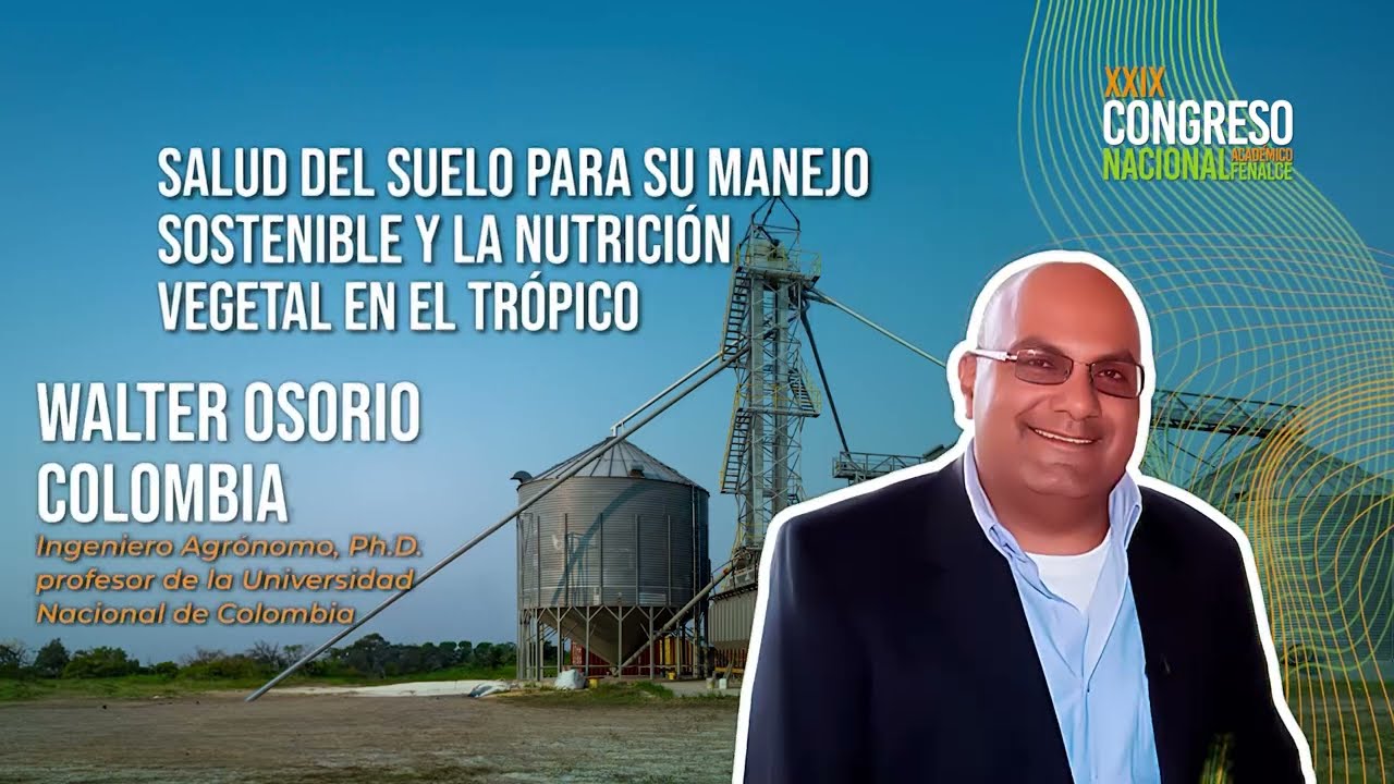 Salud del suelo para su manejo sostenible y la nutrición vegetal en el trópico - Walter Osorio