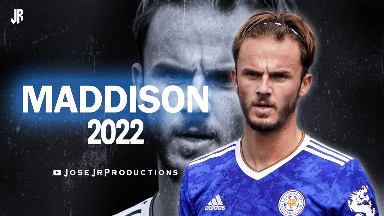 James Maddison 2022 - Amazing Skills, Passes, Assists & Goals