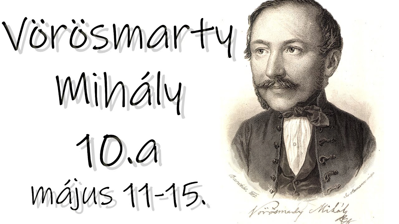 Vörösmarty Mihály - 10. a - május 11-15.