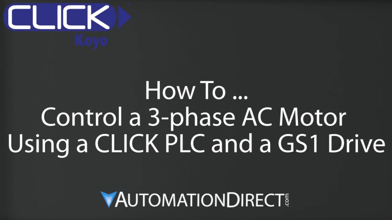 How To Control a 3-Phase AC Motor Using a GS1 Drive & a CLICK PLC from AutomationDirect