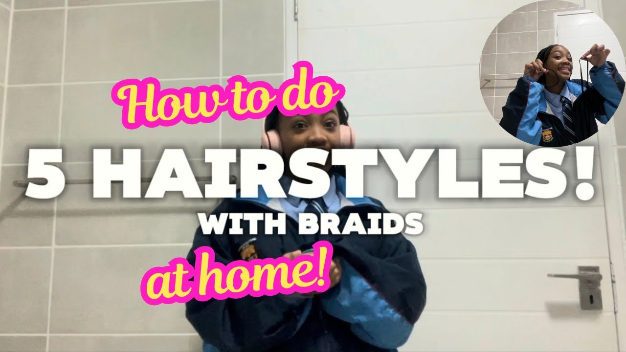#TUTORIAL : HOW TO DO 5 HAIRSTYLES WITH BRAIDS | SOUTH AFRICAN YOUTUBER🇿🇦