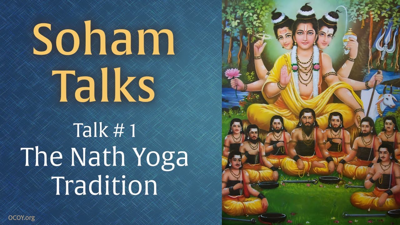 Soham Talks 1 • What Is the Nath Yoga Tradition?