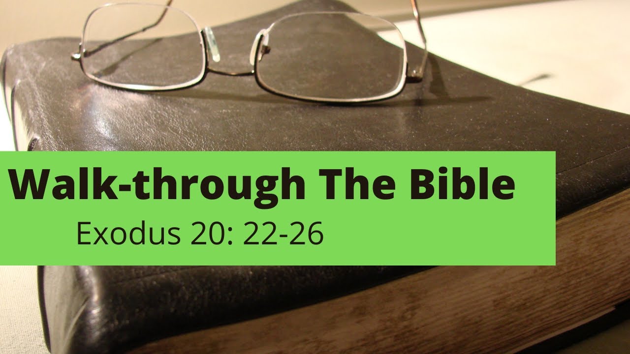 Walk - Through the Bible - Exodus 20: 22-26