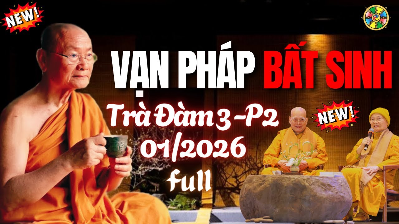 Trà Đàm 3 (Ngày 2) – Thì Ra Vạn Pháp Bất Sinh | HT Viên Minh & Giới Đức