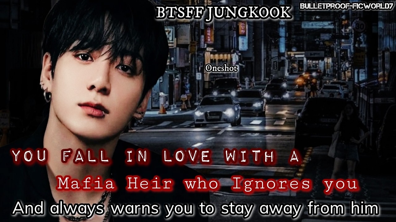 Jungkook FF | You fall in love with a Mafia Heir who Ignore you| #jungkookff #oneshot #btsff