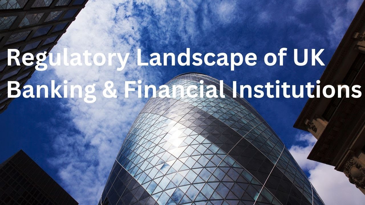 🇬🇧 Regulatory Landscape of UK Banking & Financial Institutions