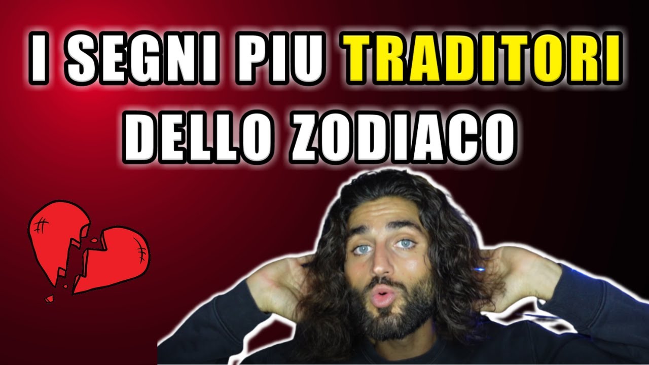 I SEGNI PIU TRADITORI DELLO ZODIACO