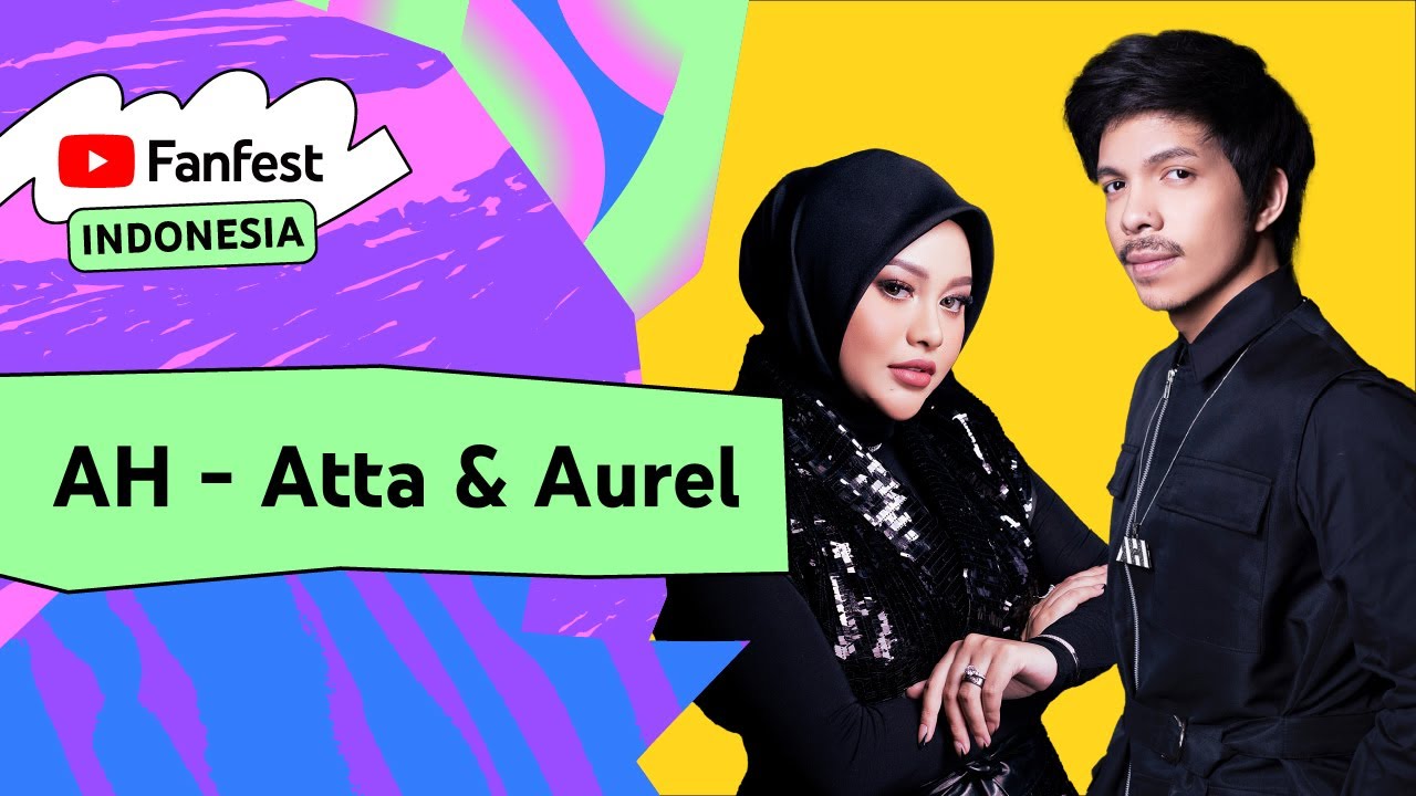 AH - Atta & Aurel | YTFF Indonesia 2022