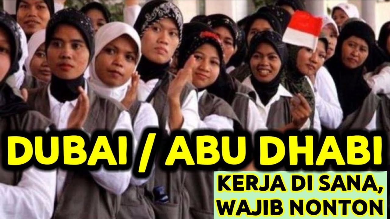 MAU KERJA DI DUBAI/ABU DHABI UNI EMIRAT ARAB WAJIB NONTON KHUSUSNYA BUAT PARA TKW