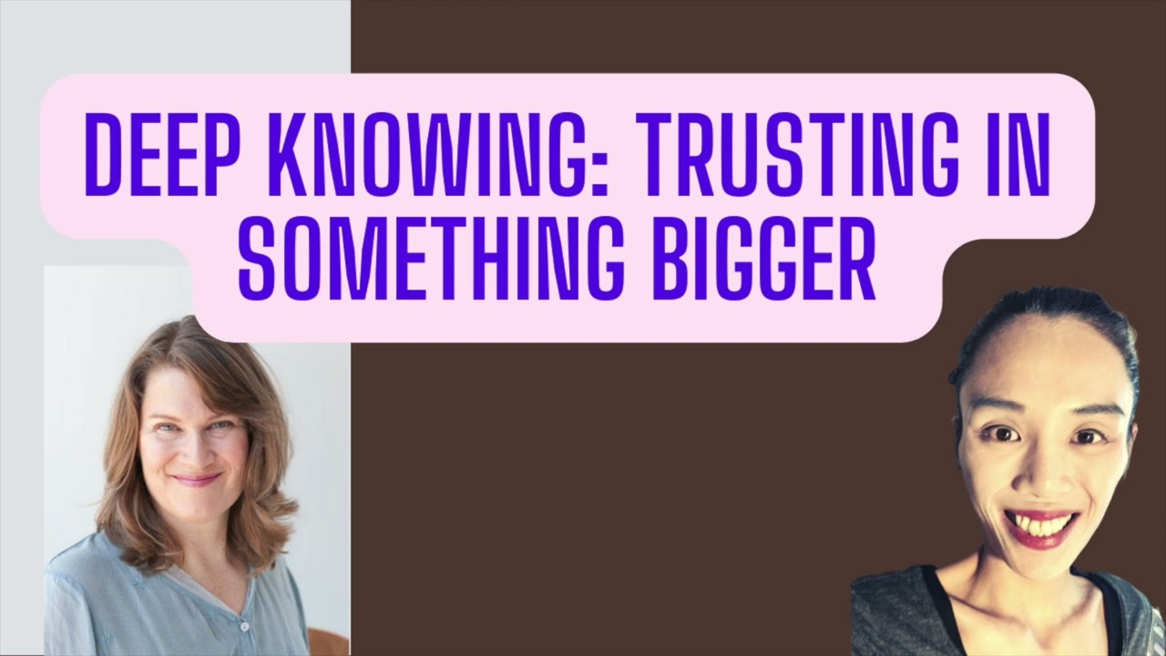 Deep Knowing: Trusting in Something Bigger - Kim Hermanson and Imi Lo