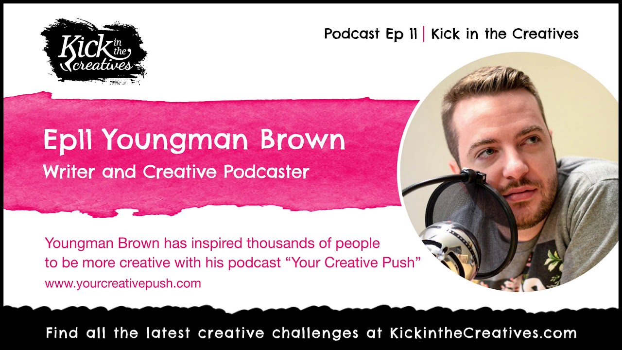 Ep 11 Creative Chat with Youngman Brown from Your Creative Push