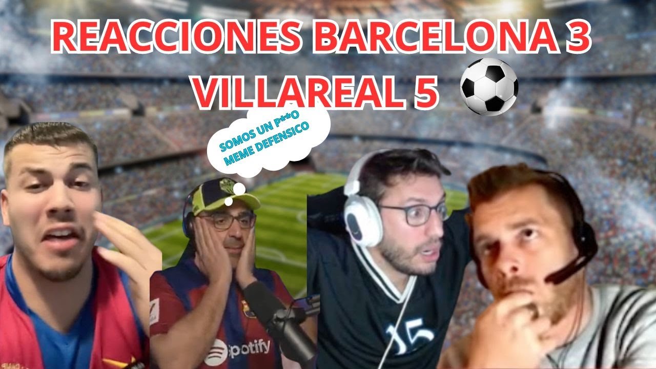 LAS MEJORES REACCIONES AL BARCELONA 3 VILLAREAL 5 REMONTADA DEL SUBMARINO