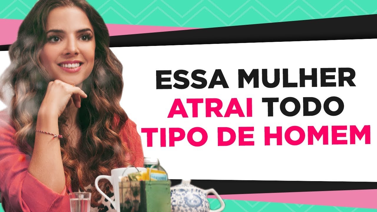 ESSA MULHER ATRAI TODO TIPO DE HOMEM | COACH DE RELACIONAMENTOS | LUIZA VONO