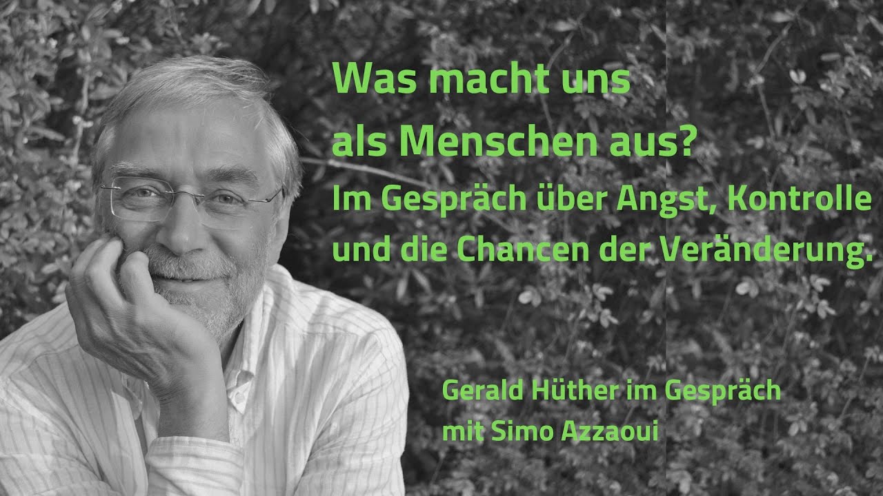 Gerald H&uuml;ther und Simo Azzaoui - Was macht uns als Menschen aus?