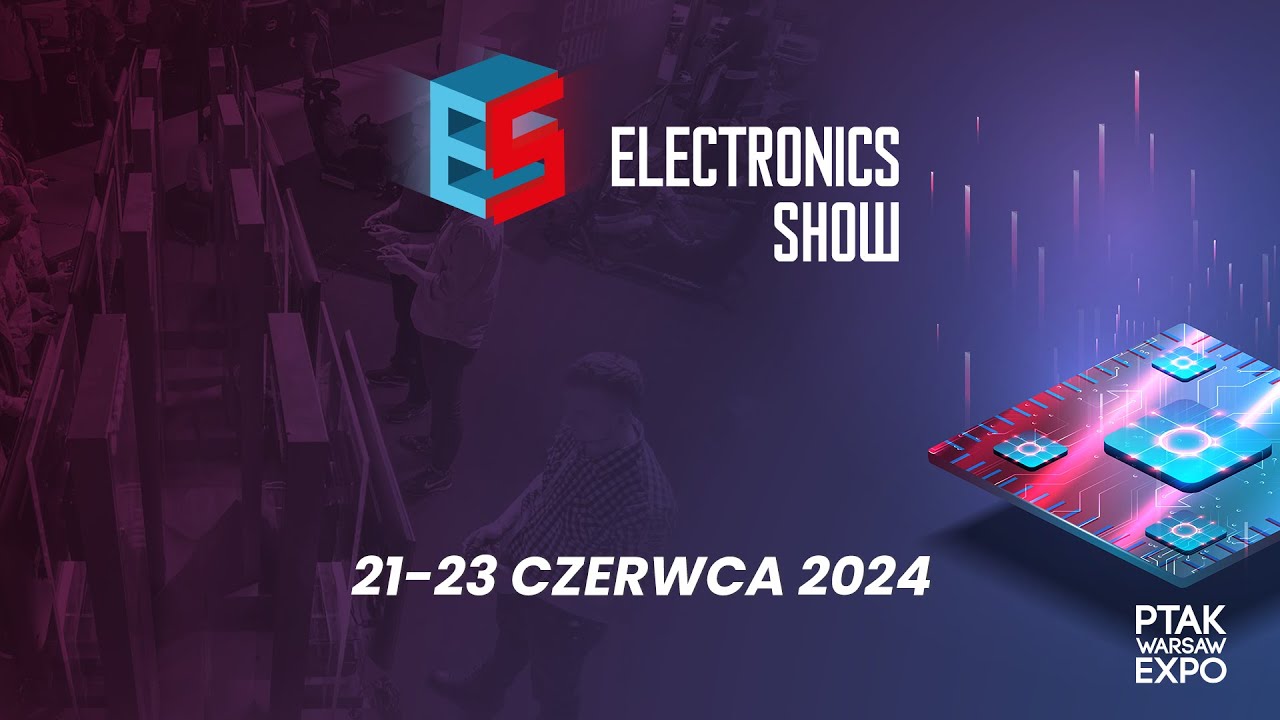 Podsumowanie targ&oacute;w Electronics Show 2024| Ptak Warsaw Expo