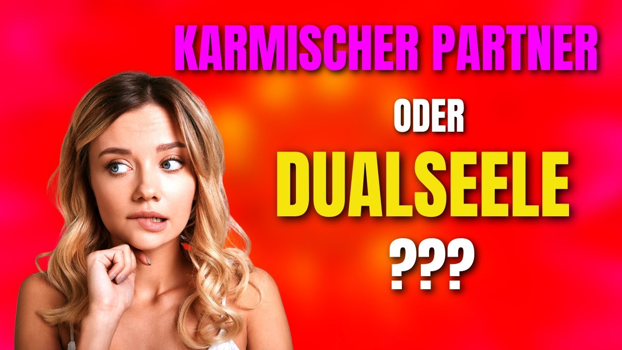 Dualseele vs karmische Partner - die Unterschiede
