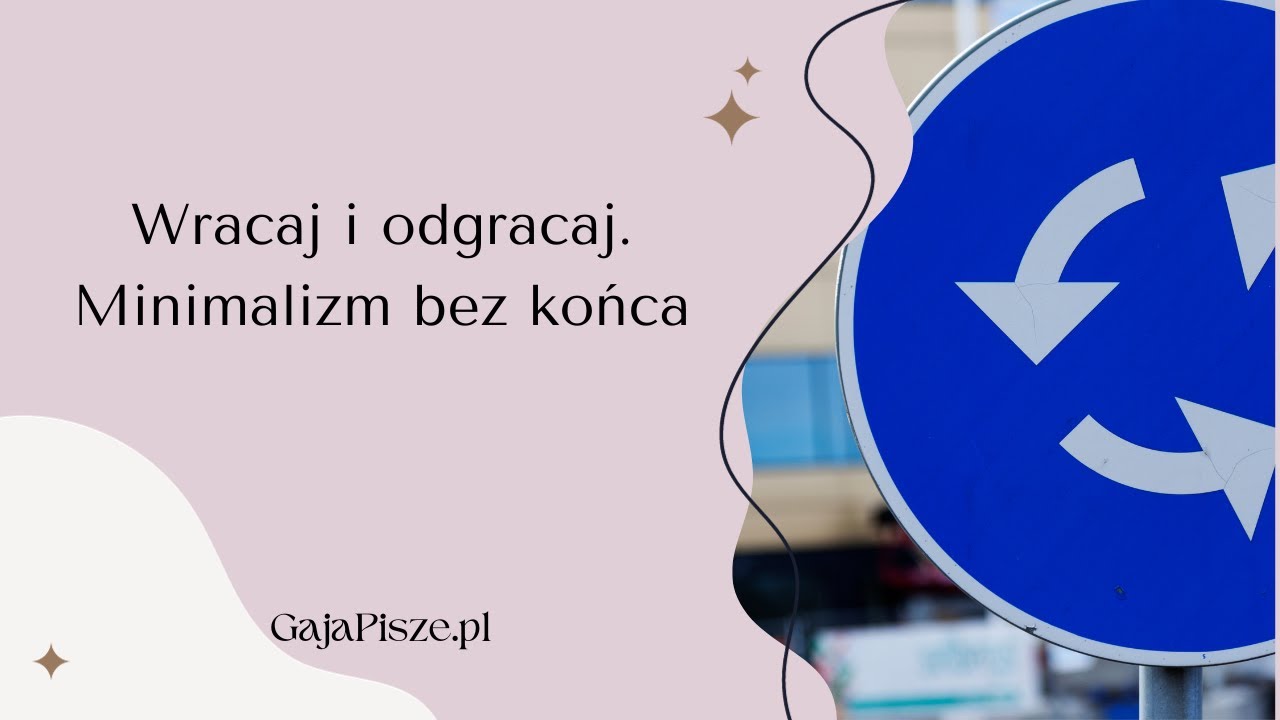 ♻️♻️♻️Wracaj i odgracaj. Minimalizm bez końca