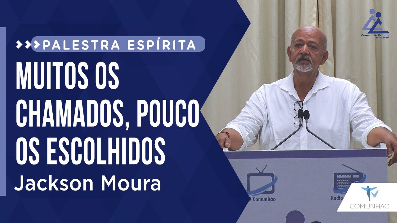 Jackson Moura | MUITOS OS CHAMADOS, POUCOS OS ESCOLHIDOS (PALESTRA ESP&Iacute;RITA)