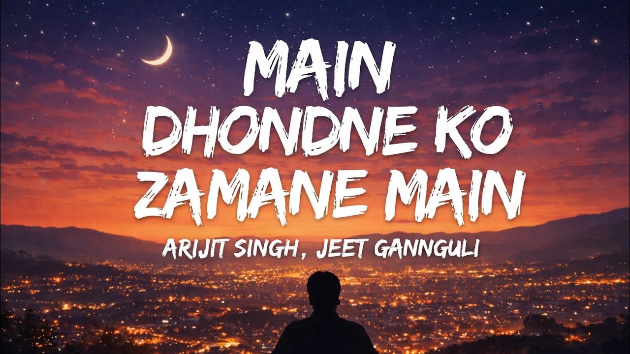 Main Dhoondne Ko Zamane Mein — Arijit Singh (Slow + Reverb) | Lofi Version 🌙