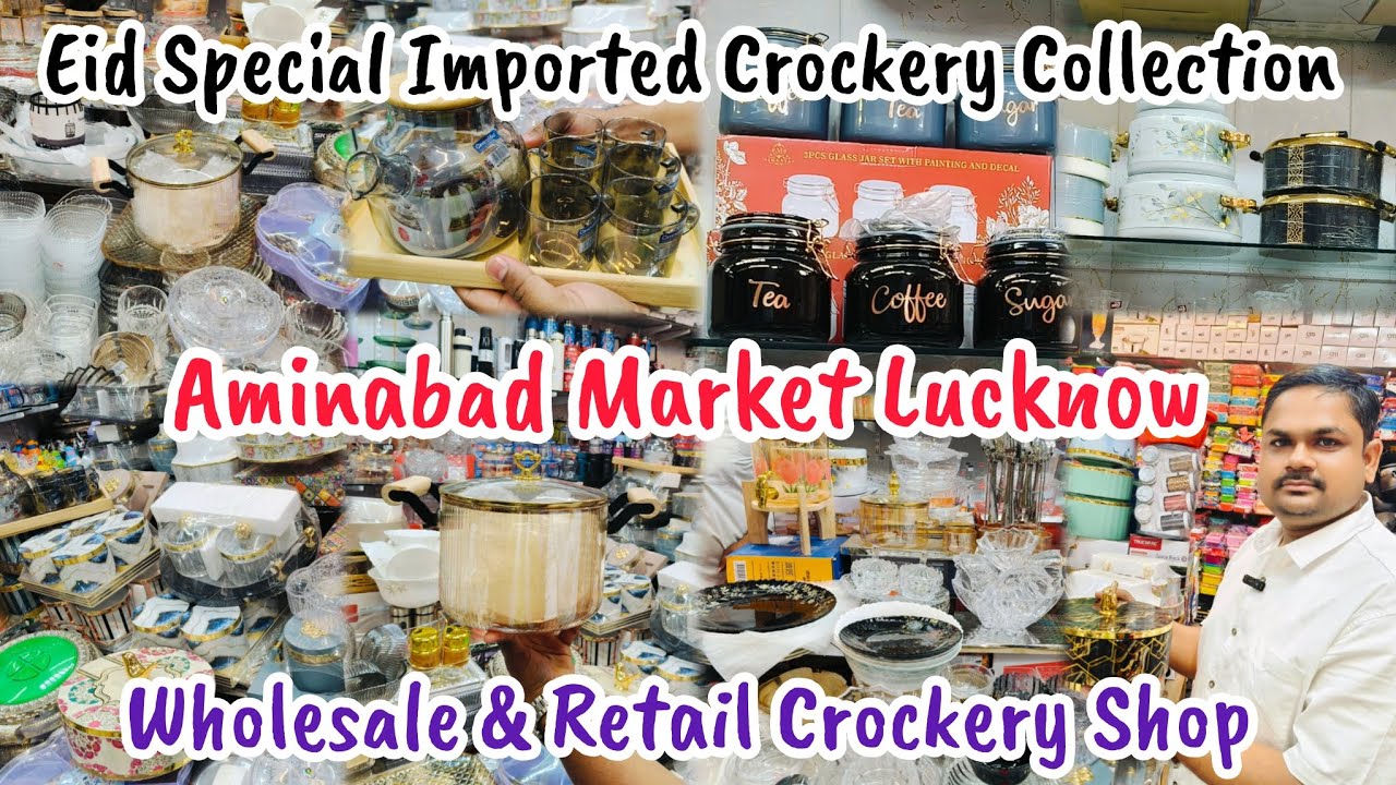 Aminabad Crockery Market Lucknow|Imported Crockery Collection|Eid Special|Crockery Market Lucknow