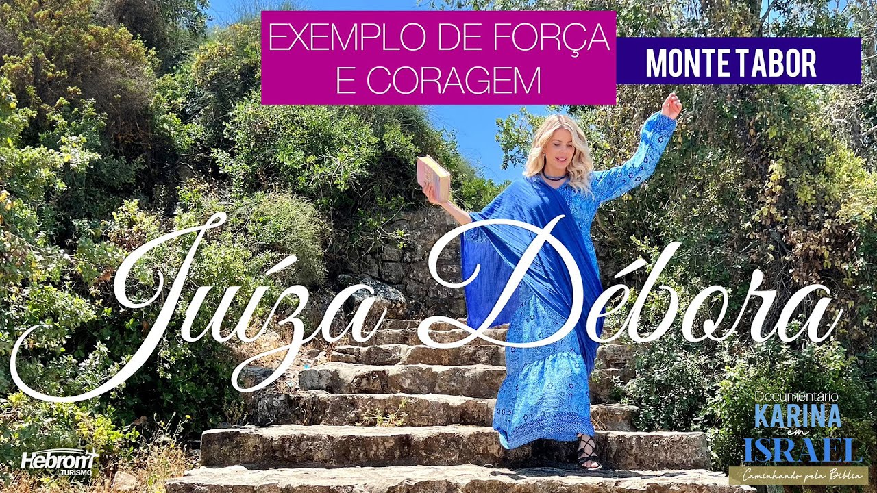 MONTE TABOR - JUÍZA DÉBORA - EXEMPLO DE FORÇA E CORAGEM