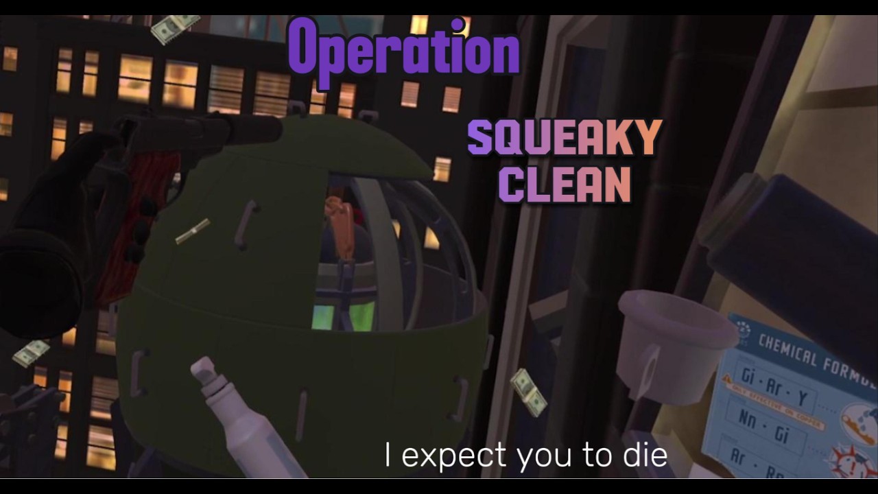 I expect you to die [Operation] Squeaky clean
