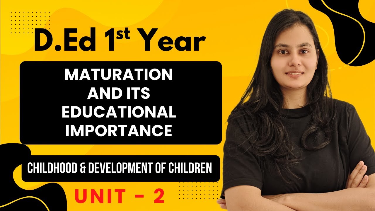 Maturation and its Educational Importance | Childhood and Development of Children | D.Ed D.El.Ed