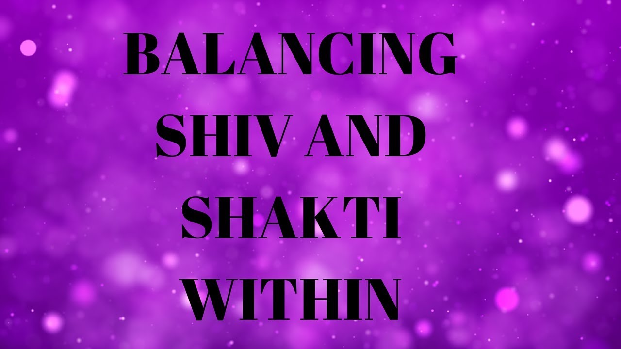 (HINDI) BALANCING DIVINE MASCULINE (SHIV) AND DIVINE FEMININE (SHAKTI) ENERGY