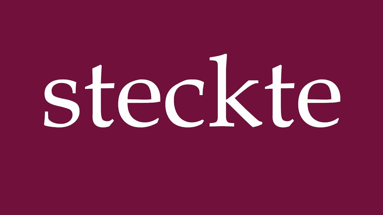How to Pronounce ''steckte'' (stuck) Correctly in German