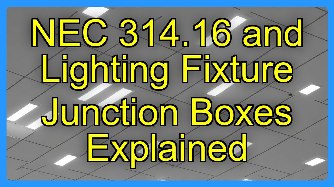 NEC 314.16 and Lighting Fixture Junction Boxes Explained