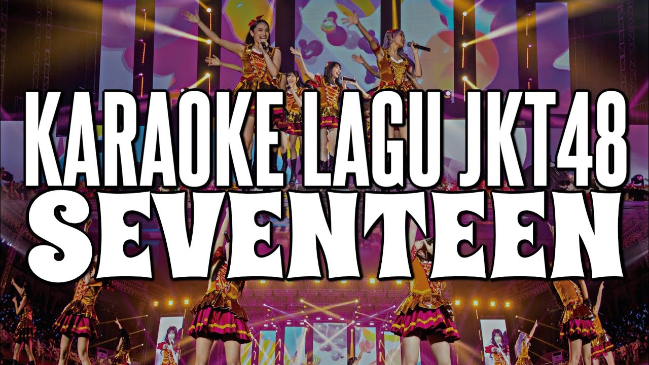 KARAOKE JKT48 - Seventeen