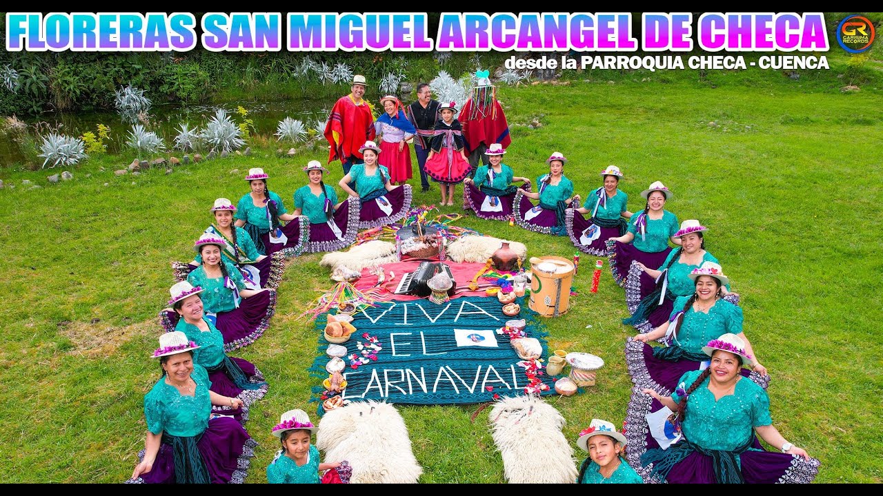 VIDEO CARNAVAL 2025 FLORERAS SAN MIGUEL ARCANGEL DE CHECA DESDE CUENCA ECUADOR