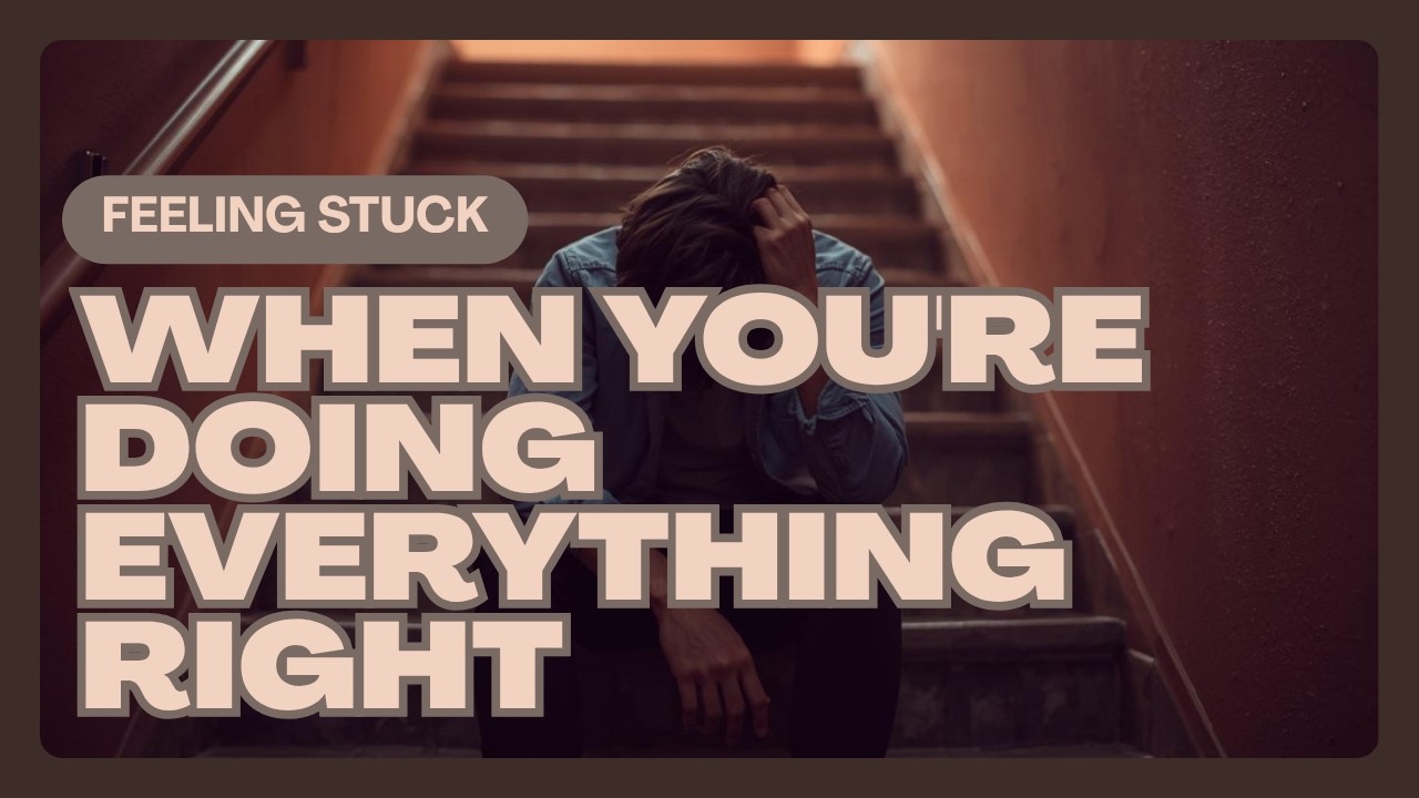 When You’re Doing Everything Right and Still Feel Stuck