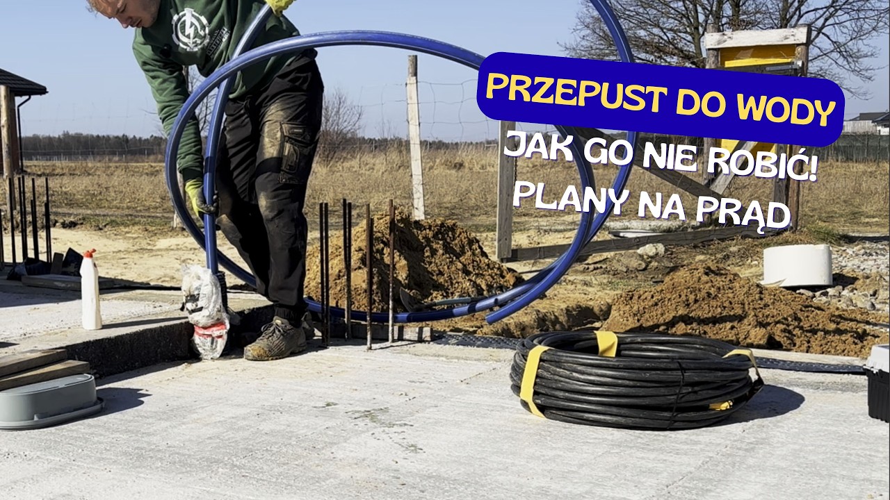 9. Jak NIE robić przepustu do wody? Błędy, których trzeba unikać + plany na prąd