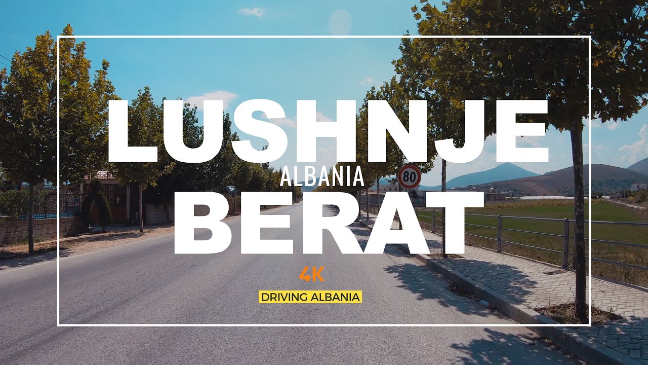 LUSHNJE - BERAT 🇦🇱 DRIVING REAL-TIME【4K】(Duke Udhetuar me Makine)