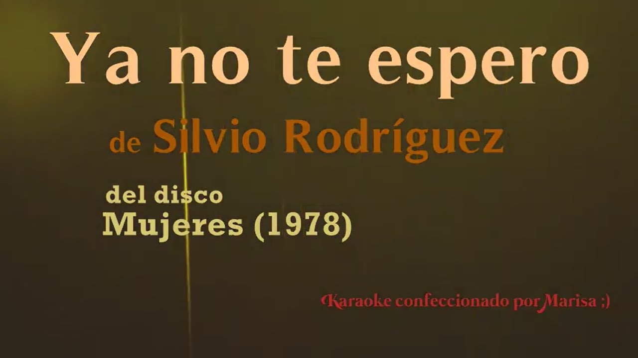 Silvio Rodríguez - Ya no te espero (Karaoke)